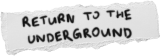Return to the Underground