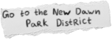 Go to the New Dawn Park District