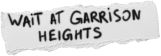 Wait at Garrison Heights