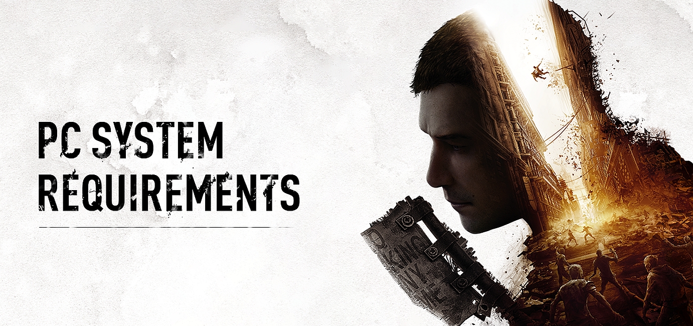 Dying Light 2 PC System Requirements Revealed