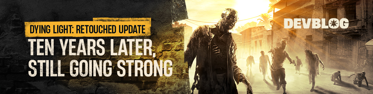 Ten Years Later - Still Going Strong: Dying Light: Retouched Update Releasing June 26