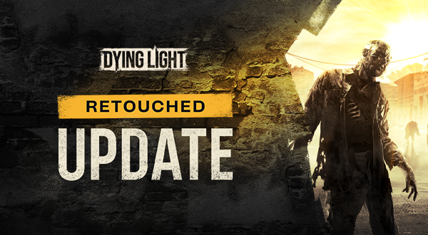 Dying Light Retouched Update