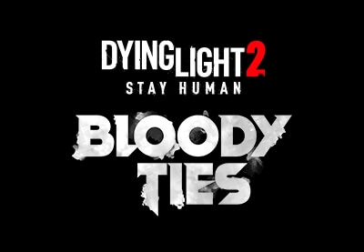 Bloody Ties DLC for Dying Light 2 Stay Human is Out Now!